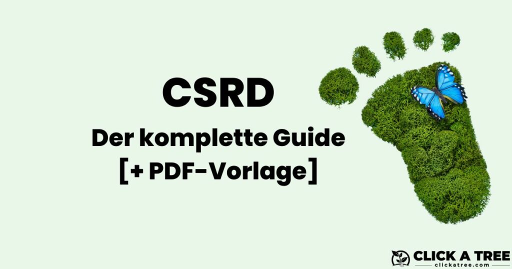 CSRD Richtline Kompletter Guide zur Nachhaltigkeitsberichterstattungspflicht inkl pdf Berichts-Vorlage Lead Image von Click A Tree